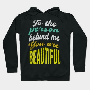 To the person behind me You are beautiful Hoodie